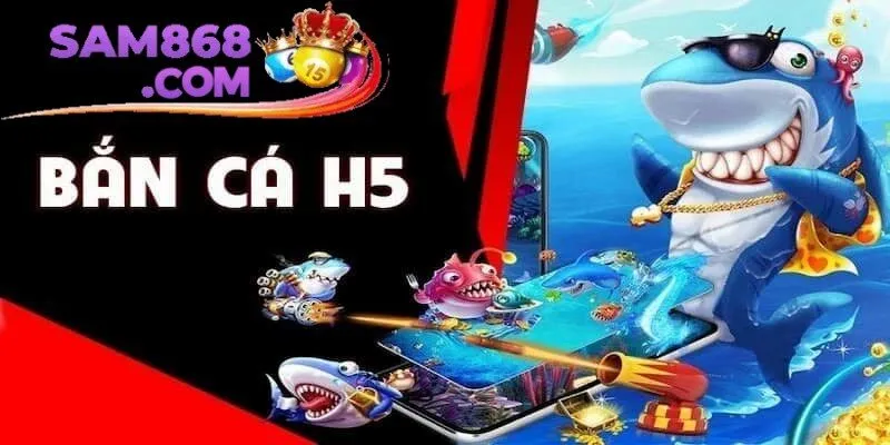 Bắn cá H5 - Săn thưởng đỉnh cao, thắng lớn cực khủng