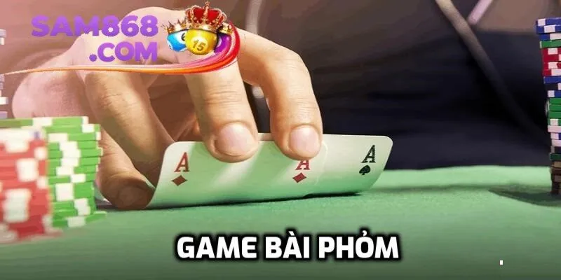 Game bài đánh phỏm - Trò chơi trí tuệ không thể bỏ lỡ