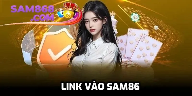 Link vào SAM86 - Cập nhật mới nhất, không bị chặn