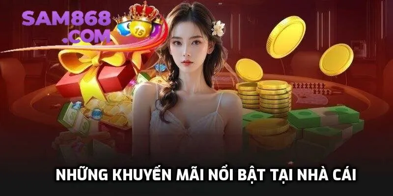 Những khuyến mãi nổi bật tại nhà cái